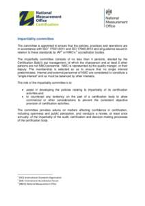 Impartiality committee The committee is appointed to ensure that the policies, practices and operations are in accordance with ISO1 17021:2011 and ISO 17065:2012 and all guidance issued in relation to these standards by 