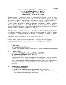 S13/M/3 IOWA STATE UNIVERSITY FACULTY SENATE FACULTY SENATE MEETING MNUTES NOVEMBER 12, 2013 – 3:30–5:00 P.M. GREAT HALL, MEMORIAL UNION Present: Agarwal, S.; Anderson, C.; Arndt, G.; Bhattacharya, J.; Bigelow, T.; B