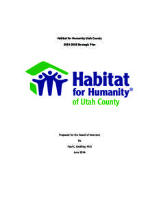   	
   	
   Habitat	
  for	
  Humanity	
  Utah	
  County	
   2014-­‐2018	
  Strategic	
  Plan	
  