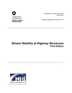 Publication No. FHWA NHI[removed]March 2001 Hydraulic Engineering Circular No. 20 Stream Stability at Highway Structures Third Edition