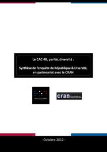 Le CAC 40, parité, diversité : Synthèse de l’enquête de République & Diversité, en partenariat avec le CRAN - Octobre 2012 -