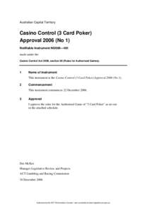 Australian Capital Territory  Casino Control (3 Card Poker) Approval[removed]No 1) Notifiable Instrument NI2006—481 made under the