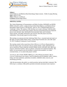 State of Alaska Project NoSubject: Glenn Highway and Muldoon Road Interchange Improvements—Public Scoping Meeting Date: April 24, 2013 Time: 6:00 p.m. to 8:00 p.m.