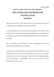 12 AUGUST[removed]DEFENCE FORCE REMUNERATION TRIBUNAL ARMY CATERING CORPS TRADE RESTRUCTURE MATTER NO 17 OF 2003 STATEMENT