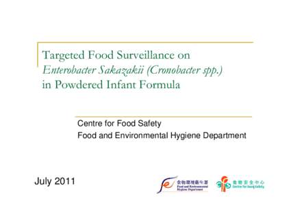 Targeted Food Surveillance on Enterobacter Sakazakii (Cronobacter spp.) in Powdered Infant Formula Centre for Food Safety Food and Environmental Hygiene Department