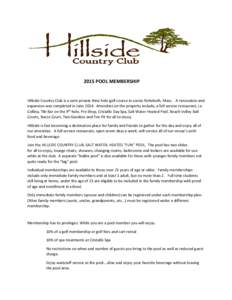 2015 POOL MEMBERSHIP  Hillside Country Club is a semi private Nine hole golf course in scenic Rehoboth, Mass. A renovation and expansion was completed in JuneAmenities on the property include, a full service resta