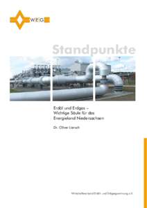 Standpunkte  Erdöl und Erdgas – Wichtige Säule für das Energieland Niedersachsen Dr. Oliver Liersch