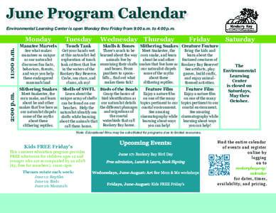 June Program Calendar Environmental Learning Center is open Monday thru Friday from 9:00 a.m. to 4:00 p.m. 11:00 a.m.  Monday