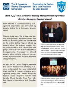 HWY H2O/The St. Lawrence Seaway Management Corporaon Receives Corporate Sponsor Award HWY H2O/The St. Lawrence Seaway Management Corporaon was nominated by Ontario Sailing for a Corporate Sponsor award. The past three 
