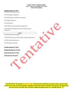 FERRY COUNTY COMMISSIONERS 290 E. Tessie Ave. Republic, WA[removed]TENTATIVE AGENDA Monday January 5th, 2015 9:00 AM Call meeting to order 9:01 AM Pledge of allegiance