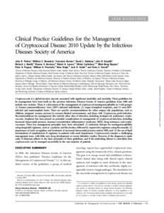 IDSA GUIDELINES  Clinical Practice Guidelines for the Management of Cryptococcal Disease: 2010 Update by the Infectious Diseases Society of America John R. Perfect,1 William E. Dismukes,2 Francoise Dromer,11 David L. Gol