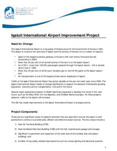 Iqaluit International Airport Improvement Project Need for Change The Iqaluit International Airport is a key piece of infrastructure for the Government of Nunavut (GN).