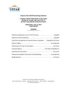 Board of the USTAR Governing Authority Location: World Trade Center at City Creek 60 East So Temple, Salt Lake City, UT 3d Floor Canyonlands Conference Room Wednesday, July 10, 2014 3:00-5:00 PM