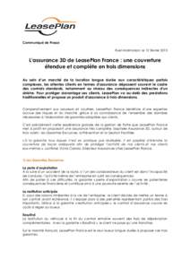 Communiqué de Presse Rueil-Malmaison, le 12 février 2015 L’assurance 3D de LeasePlan France : une couverture étendue et complète en trois dimensions Au sein d’un marché de la location longue durée aux caractér