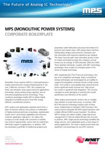 MPS (MONOLITHIC POWER SYSTEMS) CORPORATE BOILERPLATE proprietary wafer fabrication processes that enhance its products and market share. MPS design teams hail from distinguished analog semiconductor companies and top uni