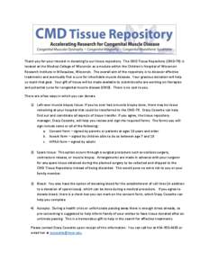 Thank you for your interest in donating to our tissue repository. The CMD Tissue Repository (CMD-TR) is located at the Medical College of Wisconsin as a module within the Children’s Hospital of Wisconsin Research Insti