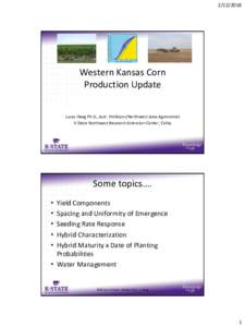 Western Kansas Corn Production Update Lucas Haag Ph.D., Asst. Professor/Northwest Area Agronomist K-State Northwest Research-Extension Center, Colby