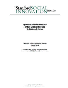 Sponsored Supplement to SSIR  What Would It Take By Kathleen P. Enright  Stanford Social Innovation Review