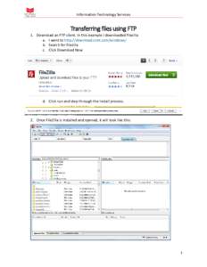 Information Technology Services  Transferring files using FTP 1. Download an FTP client. In this example I downloaded filezilla a. I went to http://download.cnet.com/windows/