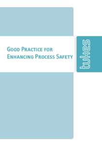 Good Practice for Enhancing Process Safety turvallisuus- ja kemikaalivirasto (tukes)  Texts: Sara Lax, Heta Kylmämaa