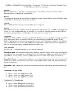 The Effect of Liquid Soil Aerator on Root Growth and Turf Density on Arizona Bermuda Grass by Bob Richardson / Restoration Biologist Question Does the application of Liquid Soil Aerator improve grass shoot density, root 