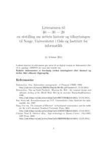 Litteraturen til 40 — 30 — 20 en utstilling om nettets historie og tilknytningen til Norge, Universitetet i Oslo og Institutt for informatikk 14. februar 2014