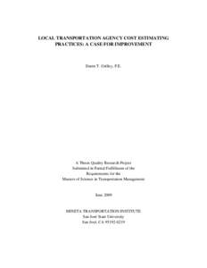 LOCAL TRANSPORTATION AGENCY COST ESTIMATING PRACTICES: A CASE FOR IMPROVEMENT Daren T. Grilley, P.E.  A Thesis Quality Research Project