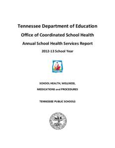 Tennessee Department of Education Office of Coordinated School Health Annual School Health Services Report[removed]School Year  SCHOOL HEALTH, WELLNESS,