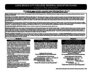 LONG BEACH CITY COLLEGE GENERAL EDUCATION PLANS Academic Year[removed]All students must consult a counselor when following Plans A, B or C ALL INFORMATION CONTAINED HEREIN IS SUBJECT TO CHANGE WITHOUT NOTICE  PRIOR TO 