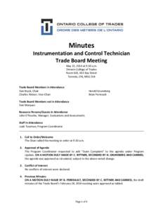 Minutes Instrumentation and Control Technician Trade Board Meeting May 23, 2014 at 9:30 a.m. Ontario College of Trades Room 601, 655 Bay Street