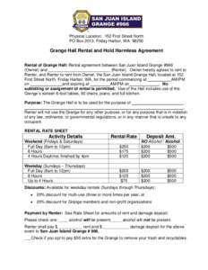 Physical Location: 152 First Street North PO Box 2013, Friday Harbor, WAGrange Hall Rental and Hold Harmless Agreement Rental of Grange Hall: Rental agreement between San Juan Island Grange #966 (Owner) and