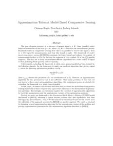 Approximation-Tolerant Model-Based Compressive Sensing Chinmay Hegde, Piotr Indyk, Ludwig Schmidt MIT {chinmay,indyk,ludwigs}@mit.edu  Abstract