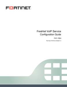 Freshtel VoIP Service Configuration Guide FVC-70D4 Running FortiVoice release 5.x  Freshtel VoIP Service Configuration Guide