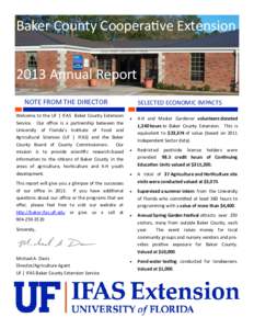 Baker County Cooperative Extension 2013 Annual Report NOTE FROM THE DIRECTOR Welcome to the UF | IFAS Baker County Extension Service. Our office is a partnership between the University of Florida’s Institute of Food an