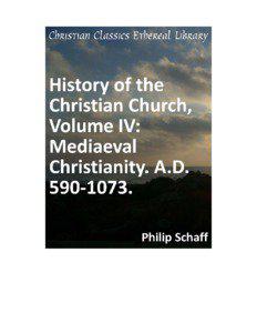 History of the Christian Church, Volume IV: Mediaeval Christianity. A.D[removed]Author(s):