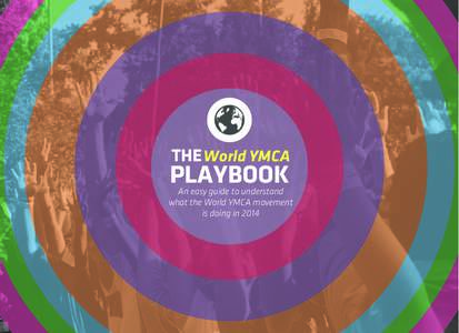 THE World YMCA  PLAYBOOK An easy guide to understand what the World YMCA movement