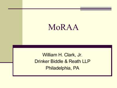 MoRAA William H. Clark, Jr. Drinker Biddle & Reath LLP Philadelphia, PA   full name of the proposed act is “Model Registered