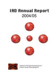 IAD Annual Report[removed]Institute for Aboriginal Development Inc. 3 South Terrace, Alice Springs NT