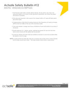 Actsafe Safety Bulletin #12 EXOTIC VENOMOUS REPTILES 1.	The Producer shall notify a nearby medical facility, one day prior to use, that a live venomous reptile is to be used in close proximity to personnel, and insure th