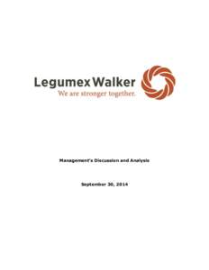 Management’s Discussion and Analysis  September 30, 2014 Legumex Walker Inc. – Management Discussion & Analysis Third Quarter and Nine Months Ended September 30, 2014