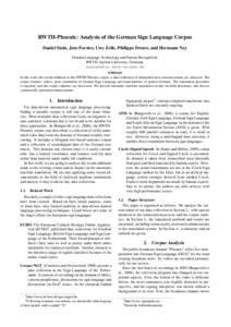 RWTH-Phoenix: Analysis of the German Sign Language Corpus Daniel Stein, Jens Forster, Uwe Zelle, Philippe Dreuw, and Hermann Ney Human Language Technology and Pattern Recognition RWTH Aachen University, Germany surname@c