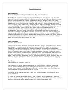 FELLOW BIOGRAPHIES KRISTIN BENDER Breaking News/General Assignment Reporter, Bay Area News Group Kristin Bender has been a newspaper reporter for 19 years, including the past 12 at the Oakland Tribune in Oakland, Calif. 