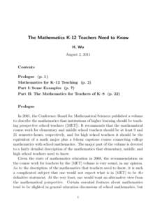 The Mathematics K-12 Teachers Need to Know H. Wu August 2, 2011 Contents Prologue (p. 1) Mathematics for K–12 Teaching (p. 2)