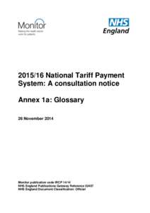 [removed]National Tariff Payment System: A consultation notice Annex 1a: Glossary 26 November[removed]Monitor publication code IRCP 14/14