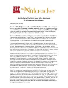 Goh Ballet’s The Nutcracker WILL Go Ahead At The Centre In Vancouver FOR IMMEDIATE RELEASE November 14th, 2013 (Vancouver, BC) – Goh Ballet’s The Nutcracker WILL make a triumphant return to The Centre in Vancouver,