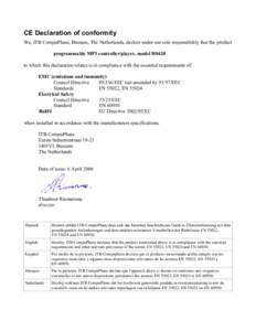 CE Declaration of conformity We, ITB CompuPhase, Bussum, The Netherlands, declare under our sole responsibility that the product programmable MP3 controller/player, model H0420 to which this declaration relates is in com