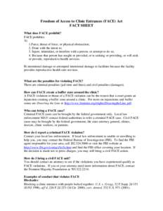 Freedom of Access to Clinic Entrances (FACE) Act FACT SHEET What does FACE prohibit? FACE prohibits: A) 1.Force, threat of force, or physical obstruction;