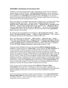 TED BARRIS - Brief Biography (revised August 6, 2013) Ted Barris is an award-winning journalist, author, and broadcaster. For 40 years, his writing has regularly appeared in the national press – Globe and Mail, Nationa