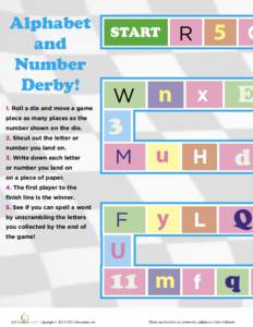 Alphabet and Number Derby! 1. Roll a die and move a game piece as many places as the