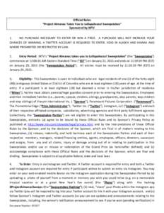 Official Rules “Project Almanac Takes You to Lollapalooza! Sweepstakes” Sponsored by MTV 1. NO PURCHASE NECESSARY TO ENTER OR WIN A PRIZE. A PURCHASE WILL NOT INCREASE YOUR CHANCES OF WINNING. A TWITTER ACCOUNT IS RE